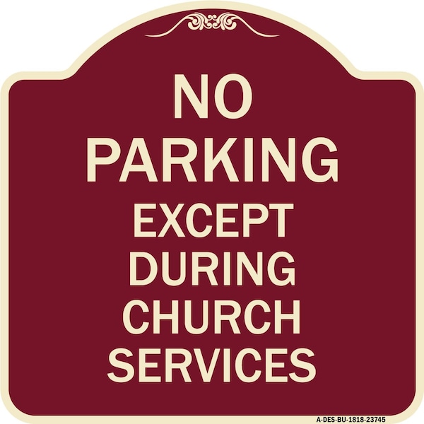 Signmission No Parking Except During Church Services Heavy-Gauge Aluminum Sign, 18" L, 18" H, BU-1818-23745 A-DES-BU-1818-23745 - main